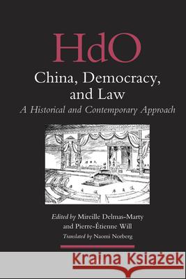 China, Democracy, and Law: A Historical and Contemporary Approach Naomi Norberg, Mireille Delmas-Marty, Pierre-Étienne Will 9789004178717 Brill - książka
