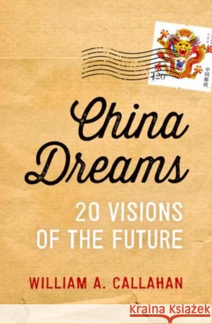 China Dreams: 20 Visions of the Future Callahan, William A. 9780199896400 Oxford University Press - książka