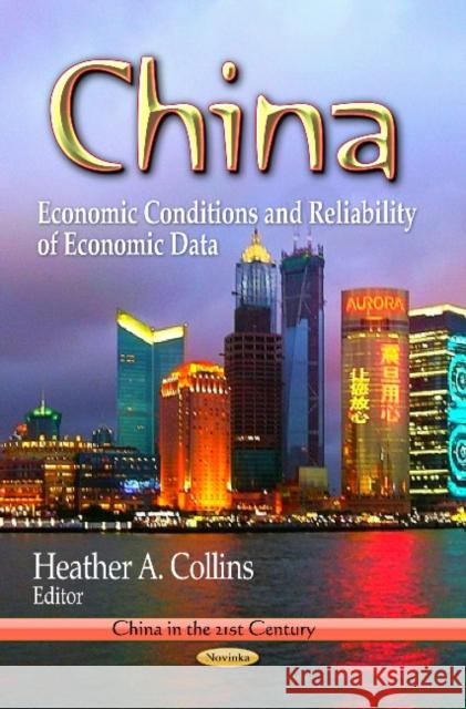 China: Economic Conditions & Reliability of Economic Data Heather A Collins 9781626185364 Nova Science Publishers Inc - książka