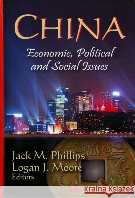 China: Economic, Political & Social Issues Jack M Phillips, Logan J Moore 9781604567274 Nova Science Publishers Inc - książka