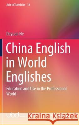 China English in World Englishes: Education and Use in the Professional World He, Deyuan 9789811581861 Springer - książka