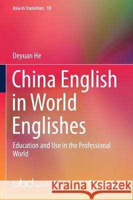 China English in World Englishes: Education and Use in the Professional World He, Deyuan 9789811581892 Springer Singapore - książka