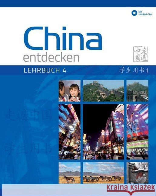 China entdecken - Lehrbuch, m. 2 Audio-CDs. Bd.4 : Ein kommunikativer Chinesisch-Kurs  9783905816570 Chinabooks - książka