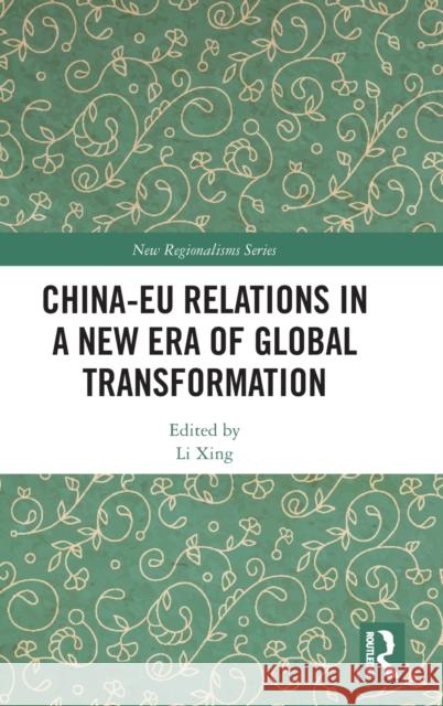 China-EU Relations in a New Era of Global Transformation Xing, Li 9780367562397 Routledge - książka