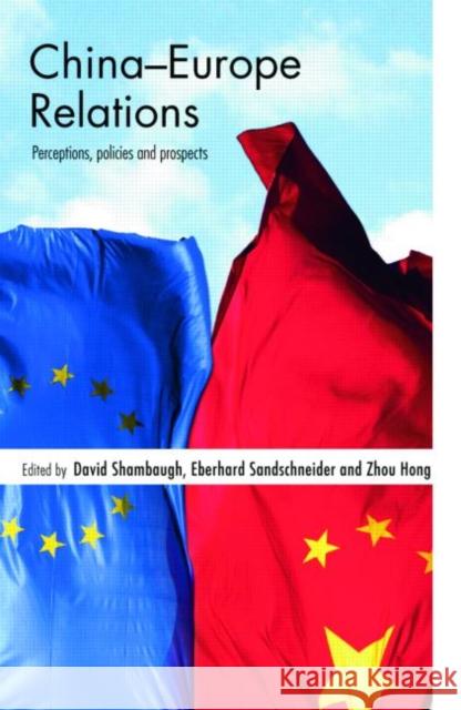 China-Europe Relations: Perceptions, Policies and Prospects Shambaugh, David 9780415431996 TAYLOR & FRANCIS LTD - książka