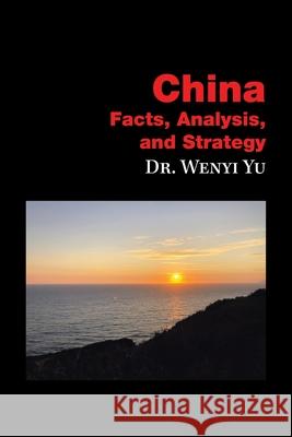 China: Facts, Analysis, and Strategy Wenyi Yu 9781665529518 Authorhouse - książka