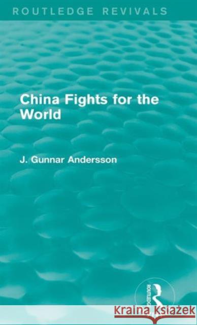 China Fights for the World J. Gunnar Andersson 9781138911024 Routledge - książka