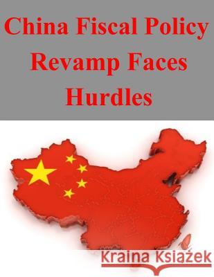 China Fiscal Policy Revamp Faces Hurdles U. S. -. China Economic and Security Rev 9781502738608 Createspace - książka