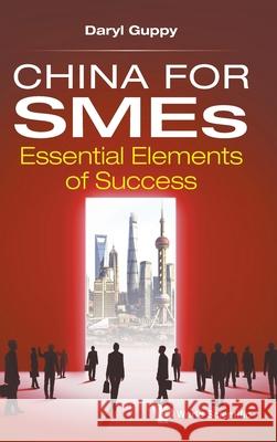 China for Smes: Essential Elements of Success Daryl Guppy 9789811232510 World Scientific Publishing Company - książka