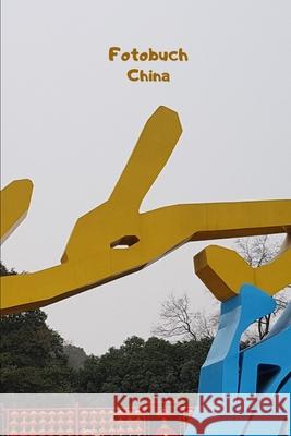 China Fotobuch: Bilder einer China Reise Ma'anshan & Nanjing Rene Schreiber 9781689348614 Independently Published - książka