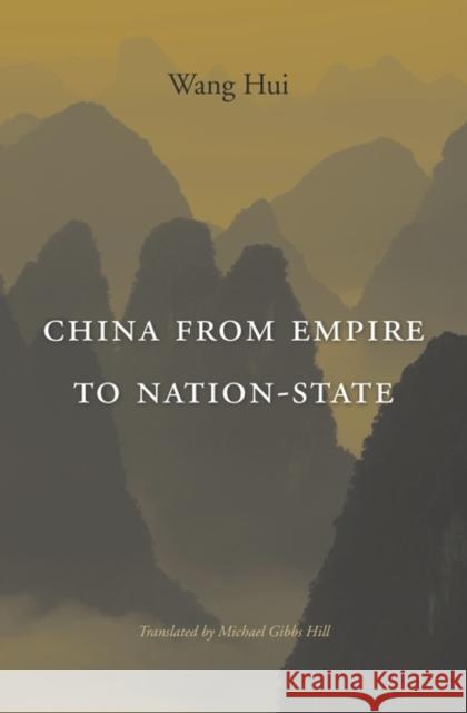 China from Empire to Nation-State Wang, Hui; Hill, Michael 9780674046955 John Wiley & Sons - książka