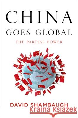 China Goes Global: The Partial Power David Shambaugh 9780199860142  - książka