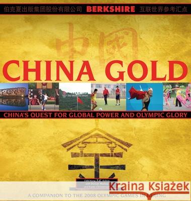 China Gold, A Companion to the 2008 Olympic Games in Beijing: China's Rise to Global Power and Olympic Glory Fan Hong, Duncan MacKay, Karen Christensen 9781614720218 Berkshire Publishing Group - książka