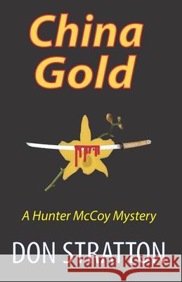 China Gold: A Hunter McCoy Mystery Don Stratton 9780985945954 Tuscany Mystery Press - książka