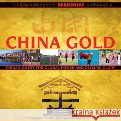 China Gold: China’s Quest for Global Power and Olympic Glory Karen Christensen, Hong Fan, Duncan Mackay 9781933782645 Berkshire Publishing Group - książka