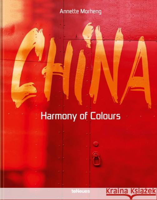 China: Harmony of Colours Annette Morheng 9783961713059 teNeues Publishing UK Ltd - książka