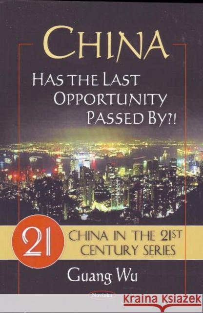 China: Has the Last Opportunity Passed By?! Guang Wu 9781607415381 Nova Science Publishers Inc - książka