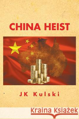 China Heist Jk Kulski 9781499017595 Xlibris Corporation - książka