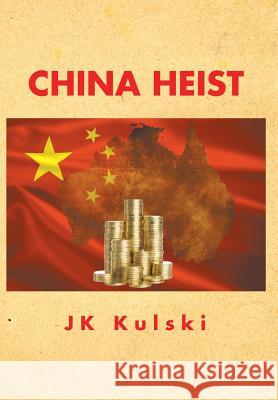 China Heist Jk Kulski 9781499017625 Xlibris Corporation - książka