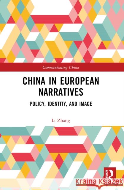 China in European Narratives: Policy, Identity, and Image Li Zhang 9781032534619 Taylor & Francis Ltd - książka