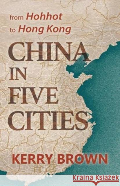 China in Five Cities: From Hohhot to Hong Kong Kerry Brown 9781838900151 ACA Publishing Limited - książka