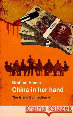 China in Her Hand Graham Hamer 9781534616400 Createspace Independent Publishing Platform - książka