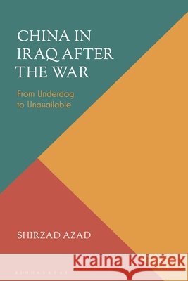 China in Iraq After the War: From Underdog to Unassailable Shirzad Azad 9781350542471 Bloomsbury Academic - książka