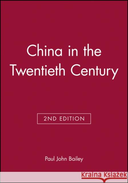 China in the Twentieth Century Paul Bailey 9780631203285 Blackwell Publishers - książka