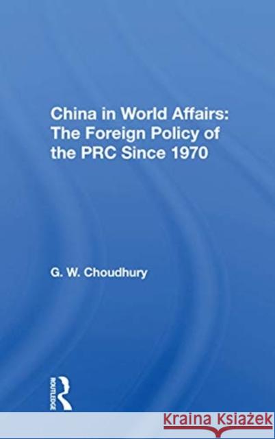 China in World Affairs: The Foreign Policy of the PRC Since 1970 G. W. Choudhury 9780367168865 Routledge - książka