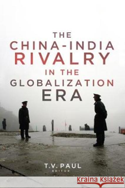 China-India Rivalry in the Globalization Era Paul, T. V. 9781626166004 Georgetown University Press - książka