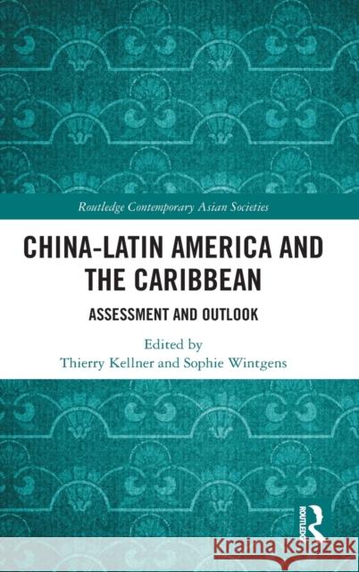 China-Latin America and the Caribbean: Assessment and Outlook Thierry Kellner Sophie Wintgens 9780367458287 Routledge - książka