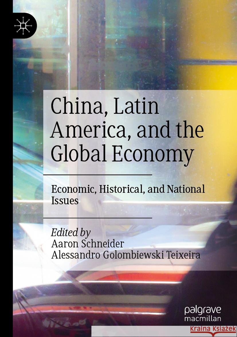 China, Latin America, and the Global Economy: Economic, Historical, and National Issues Aaron Schneider Alessandro Golombiewski Teixeira 9783031180286 Palgrave MacMillan - książka