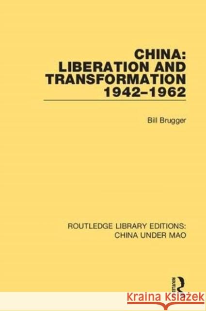 China: Liberation and Transformation 1942-1962 Bill Brugger 9781138341357 Taylor and Francis - książka