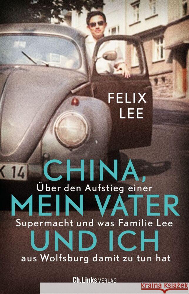 China, mein Vater und ich Lee, Felix 9783962891695 Ch. Links Verlag - książka