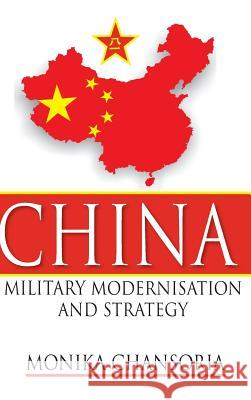 China: Military Modernisation and Strategy Monika Chansoria 9789380502687 K W Publishers Pvt Ltd - książka