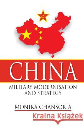 China: Military Modernisation and Strategy Monika Chansoria 9789380502977 KW Publishers Pvt Ltd - książka