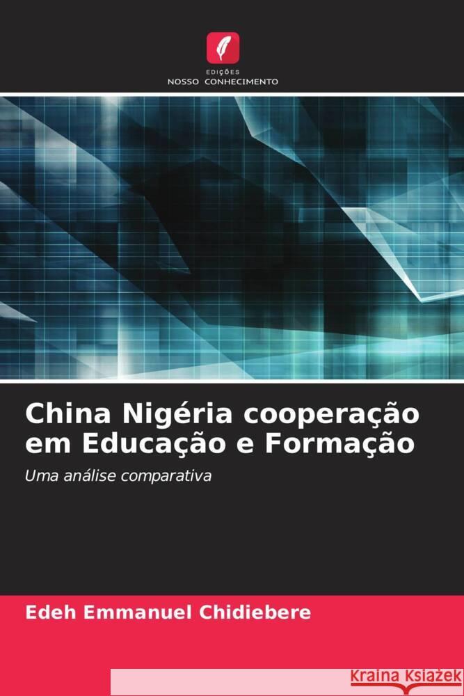 China Nigéria cooperação em Educação e Formação Emmanuel Chidiebere, Edeh 9786204684932 Edições Nosso Conhecimento - książka