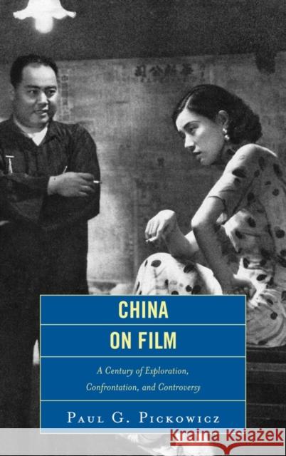 China on Film: A Century of Exploration, Confrontation, and Controversy Pickowicz, Paul G. 9781442211797 Rowman & Littlefield Publishers - książka