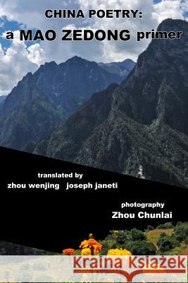China Poetry: a MAO ZEDONG primer Wenjing, Zhou 9781546506065 Createspace Independent Publishing Platform - książka