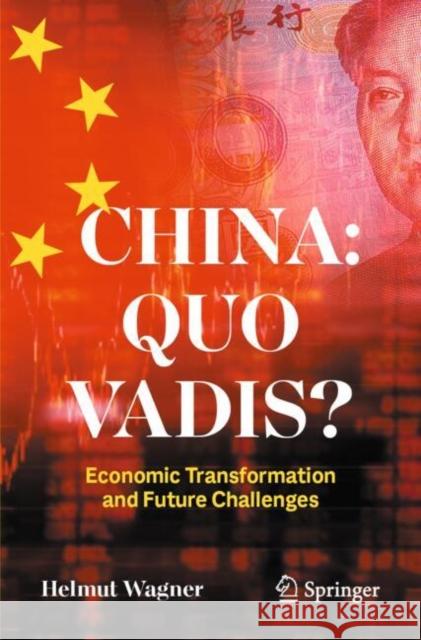 China: Quo Vadis?: Economic Transformation and Future Challenges Helmut Wagner 9783658480387 Springer - książka