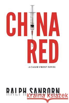 China Red: A Caleb Frost Novel Sanborn, Ralph 9781475982930 iUniverse.com - książka