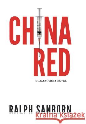 China Red: A Caleb Frost Novel Sanborn, Ralph 9781475982947 iUniverse.com - książka