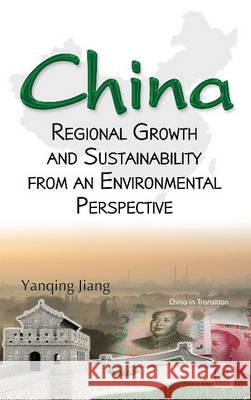 China: Regional Growth & Sustainability from an Environmental Perspective Dr Yanqing Jiang 9781634854047 Nova Science Publishers Inc - książka