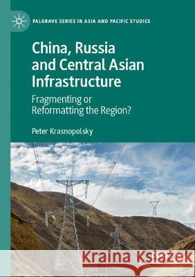 China, Russia and Central Asian Infrastructure Peter Krasnopolsky 9789811942563 Springer Nature Singapore - książka