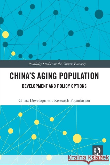 China's Aging Population: Development and Policy Options China Development Research Foundation 9781032768908 Routledge - książka