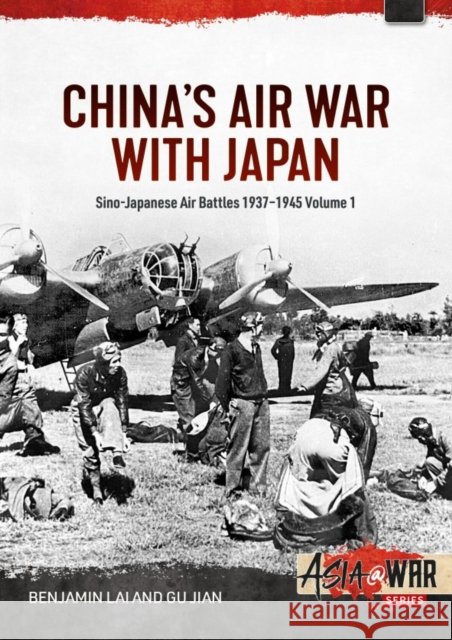 China's Air War with Japan Volume 1: Sino-Japanese Air Battles, 1937-1945 Gu Jian 9781804515747 Helion & Company - książka