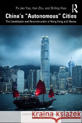 China’s “Autonomous” Cities: The Constitution and Reconstruction of Hong Kong and Macau Shiling Xiao 9781041163145 Taylor & Francis Ltd - książka