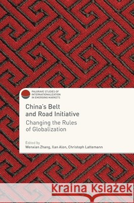 China's Belt and Road Initiative: Changing the Rules of Globalization Zhang, Wenxian 9783319754345 Palgrave MacMillan - książka