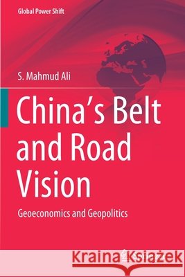 China's Belt and Road Vision: Geoeconomics and Geopolitics S. Mahmud Ali 9783030362461 Springer - książka