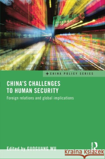 China's Challenges to Human Security: Foreign Relations and Global Implications Guoguang Wu 9781138815575 Routledge - książka